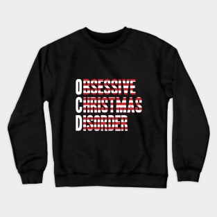 OCD - Obsessive Christmas Disorder Crewneck Sweatshirt